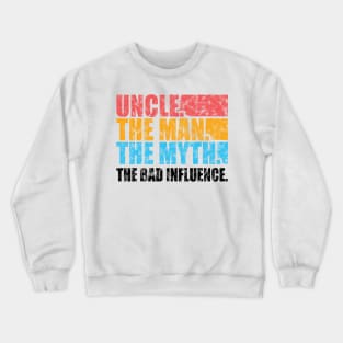 'Uncle Man Myth Bad Influence' Hilarous Uncle Gift Shirt Crewneck Sweatshirt